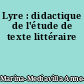 Lyre : didactique de l'étude de texte littéraire
