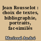 Jean Rousselot : choix de textes, bibliographie, portraits, fac-similés