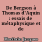 De Bergson à Thomas d'Aquin : essais de métaphysique et de morale