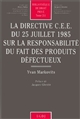 La directive CEE du 25 juillet 1985 sur la responsabilité du fait des produits défectueux