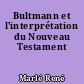 Bultmann et l'interprétation du Nouveau Testament