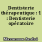Dentisterie thérapeutique : 1 : Dentisterie opératoire