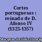 Cortes portuguesas : reinado de D. Afonso IV (1325-1357)