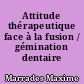Attitude thérapeutique face à la fusion / gémination dentaire