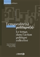 Temporalité(s) politique(s) : le temps dans l'action politique collective