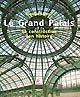 Le Grand Palais : sa construction, son histoire