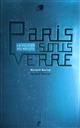 Paris sous verre : la ville et ses reflets : exposition, janvier-mai 1997, [Paris, Pavillon de l'Arsenal]