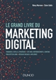 Le grand livre du marketing digital : tendances, outils & stratégies : site web, référencement & contenu : publicité en ligne : réseaux sociaux & influence
