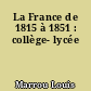 La France de 1815 à 1851 : collège- lycée