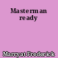 Masterman ready