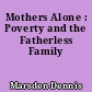Mothers Alone : Poverty and the Fatherless Family