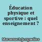 Éducation physique et sportive : quel enseignement ?
