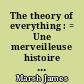 The theory of everything : = Une merveilleuse histoire du temps