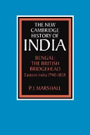 Bengal : the British bridgehead : Eastern India, 1740-1828