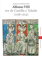 Alfonso VIII, rey de Castilla y Toledo : 1158-1214