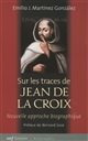 Sur les traces de Jean de la Croix : nouvelle approche biographique