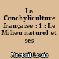 La Conchyliculture française : 1 : Le Milieu naturel et ses variations
