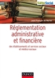 Réglementation administrative et financière des établissements et services sociaux et médico-sociaux