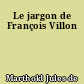 Le jargon de François Villon