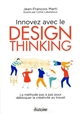 Innovez avec le design thinking : la méthode pas à pas pour débloquer la créativité au travail