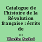 Catalogue de l'histoire de la Révolution française : écrits de la période révolutionnaire : Tome IV : 2 : Anonymes