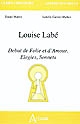 Louise Labé : Debat de folie et d'amour, Elegies, Sonnets