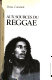 Aux sources du reggae : musique, société et politique en Jamaïque