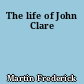 The life of John Clare
