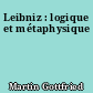 Leibniz : logique et métaphysique