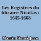 Les Registres du libraire Nicolas : 1645-1668