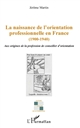La naissance de l'orientation professionnelle en France (1900-1940) : aux origines de la profession de conseiller d'orientation