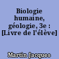 Biologie humaine, géologie, 3e : [Livre de l'élève]