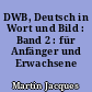 DWB, Deutsch in Wort und Bild : Band 2 : für Anfänger und Erwachsene