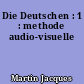 Die Deutschen : 1 : methode audio-visuelle