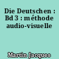 Die Deutschen : Bd 3 : méthode audio-visuelle