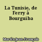 La Tunisie, de Ferry à Bourguiba