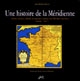 Une histoire de la Méridienne : textes, enjeux, débats et passions autour du Méridien de Paris, 1666-1827