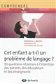 Cet enfant a-t-il un problème de langage? : 50 questions-réponses à l'intention des parents, des éducateurs et des enseignants