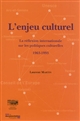 L'enjeu culturel : la réflexion internationale sur les politiques culturelles : 1963-1993