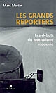 Les grands reporters : les débuts du journalisme moderne