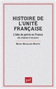 Histoire de l'unité française : l'idée de patrie en France, des origines à nos jours