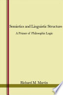Semiotics and linguistic structure : a primer of philosophic logic