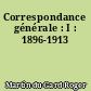Correspondance générale : I : 1896-1913