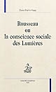 Rousseau ou la conscience sociale des Lumières