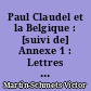 Paul Claudel et la Belgique : [suivi de] Annexe 1 : Lettres de Paul Claudel, Annexe 2 : Article de Byvanck sur Claudel, Annexe 3 : Annotations du Journal de Claudel