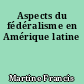 Aspects du fédéralisme en Amérique latine
