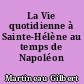 La Vie quotidienne à Sainte-Hélène au temps de Napoléon