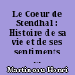 Le Coeur de Stendhal : Histoire de sa vie et de ses sentiments : 2 : 1821-1842