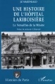 Une histoire de l'hôpital Lariboisière : ou Le Versailles de la misère