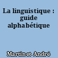 La linguistique : guide alphabétique